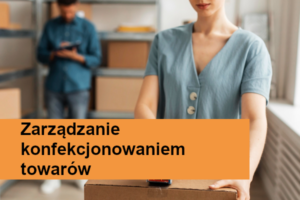 Zarządzanie konfekcjonowaniem towarów